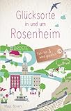 Glücksorte in und um Rosenheim: Fahr hin & werd glücklich: Fahr hin und werd glücklich